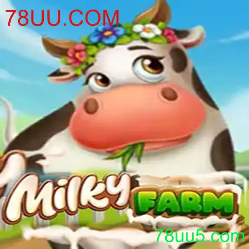 MilkyFarm: Desvendando o Fascinante Mundo do Jogo com 78UU.COM